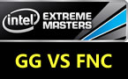 IEM世界冠军赛A组：GG VS FNC